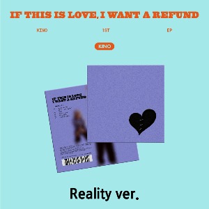 KINO / If this is love, I want a refund (Reality ver.)