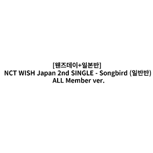 NCT WISH Japan 2nd SINGLE - Songbird (일반반) ALL Member ver. (일본반)
