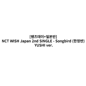 NCT WISH Japan 2nd SINGLE - Songbird (한정반) YUSHI ver. (일본반)