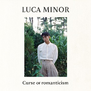 Luca minor Curse of romanticism
