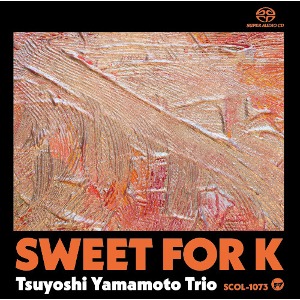 Tsuyoshi Yamamoto Trio - Sweet For K [SACD]